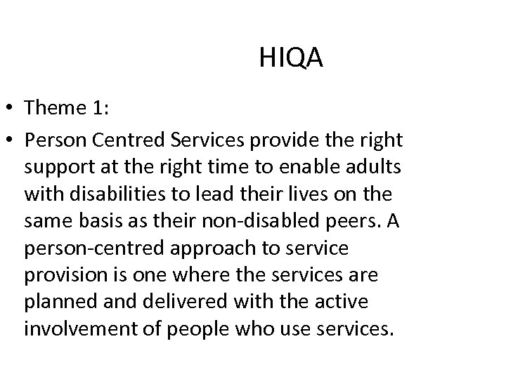 HIQA • Theme 1: • Person Centred Services provide the right support at the
