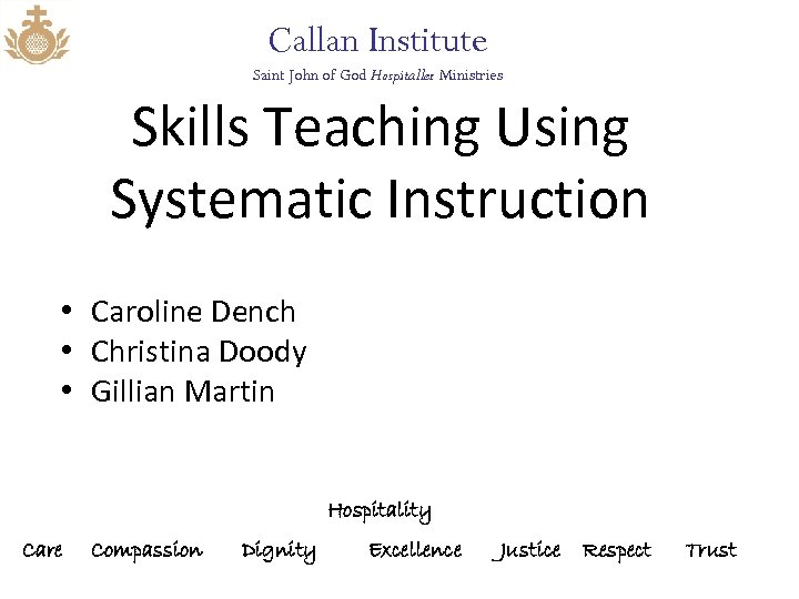 Callan Institute Saint John of God Hospitaller Ministries Skills Teaching Using Systematic Instruction •