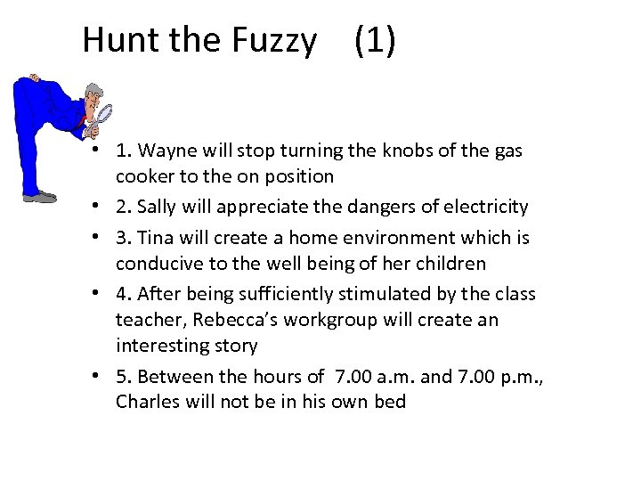Hunt the Fuzzy (1) • 1. Wayne will stop turning the knobs of the