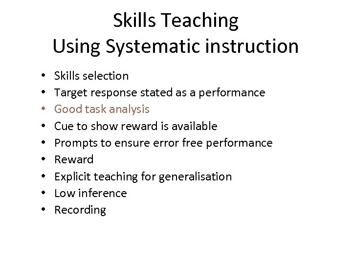 Skills Teaching Using Systematic instruction • • • Skills selection Target response stated as