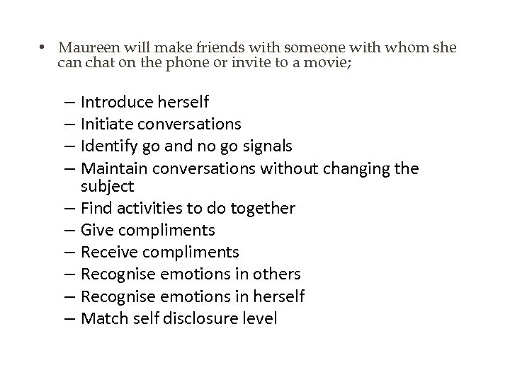  • Maureen will make friends with someone with whom she can chat on