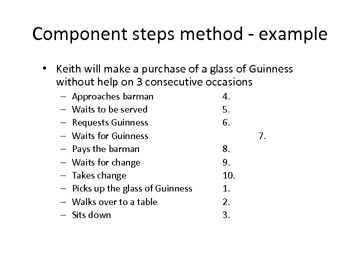 Component steps method - example • Keith will make a purchase of a glass