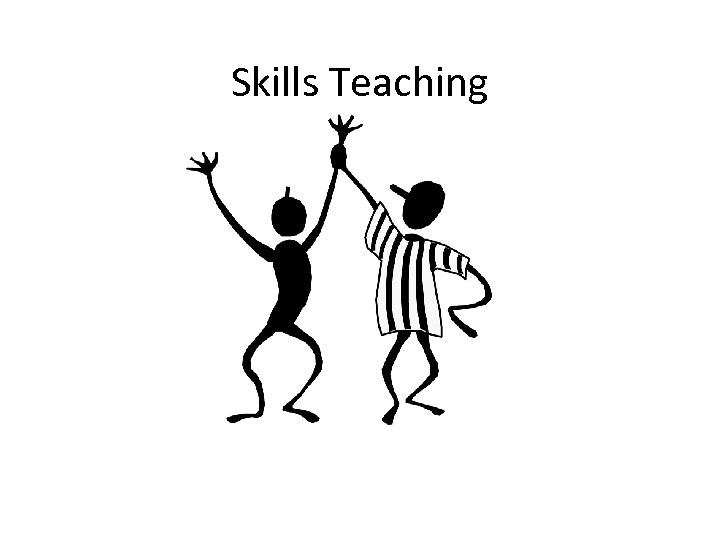 Skills Teaching 
