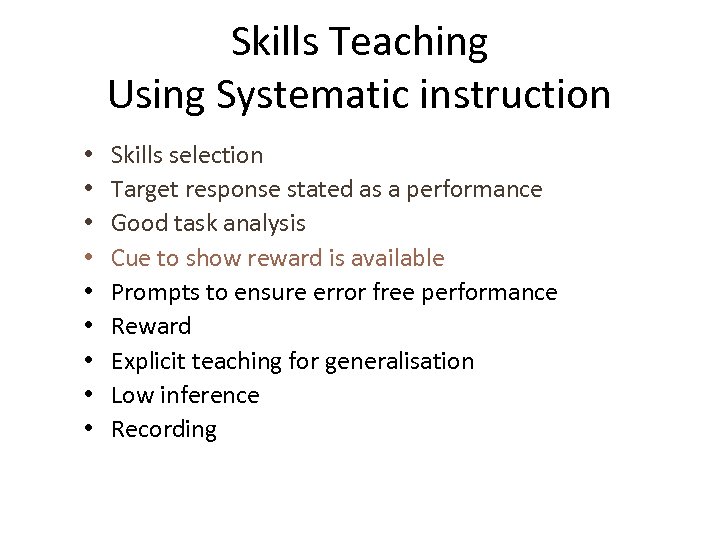 Skills Teaching Using Systematic instruction • • • Skills selection Target response stated as