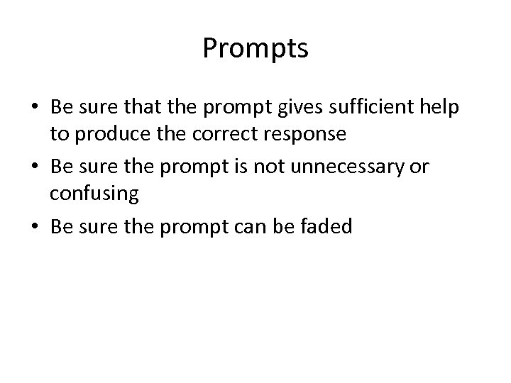 Prompts • Be sure that the prompt gives sufficient help to produce the correct