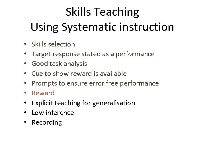 Skills Teaching Using Systematic instruction • • • Skills selection Target response stated as