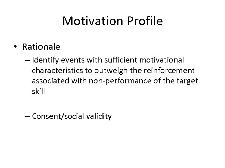 Motivation Profile • Rationale – Identify events with sufficient motivational characteristics to outweigh the
