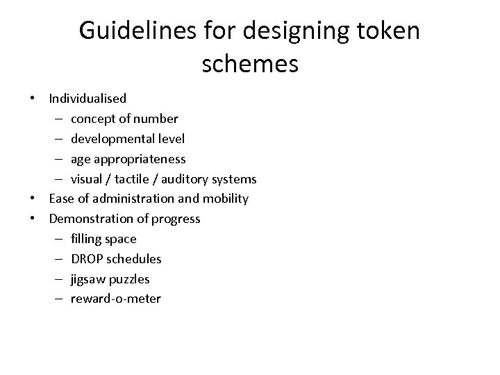 Guidelines for designing token schemes • Individualised – concept of number – developmental level