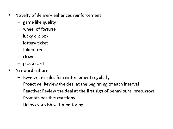  • Novelty of delivery enhances reinforcement – game like quality – wheel of