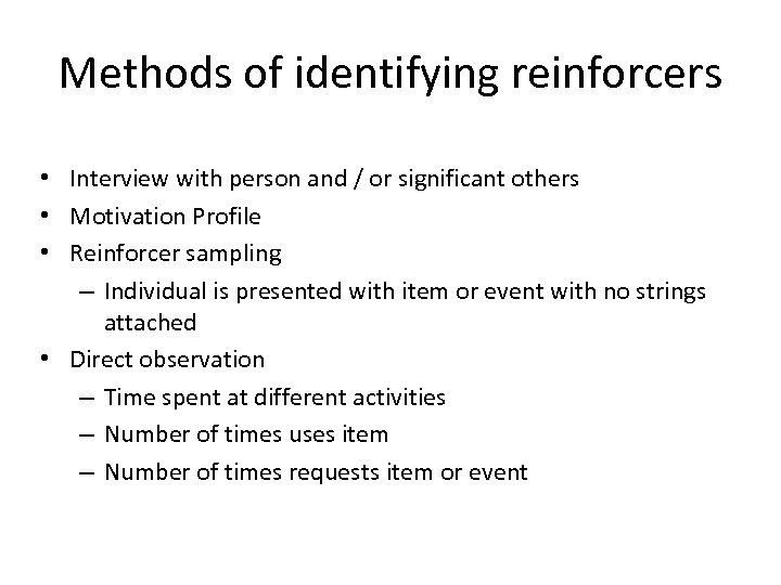 Methods of identifying reinforcers • Interview with person and / or significant others •