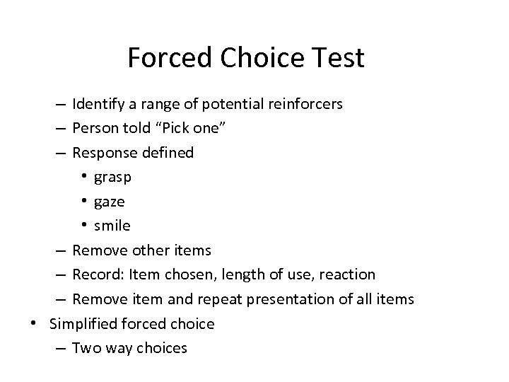 Forced Choice Test – Identify a range of potential reinforcers – Person told “Pick