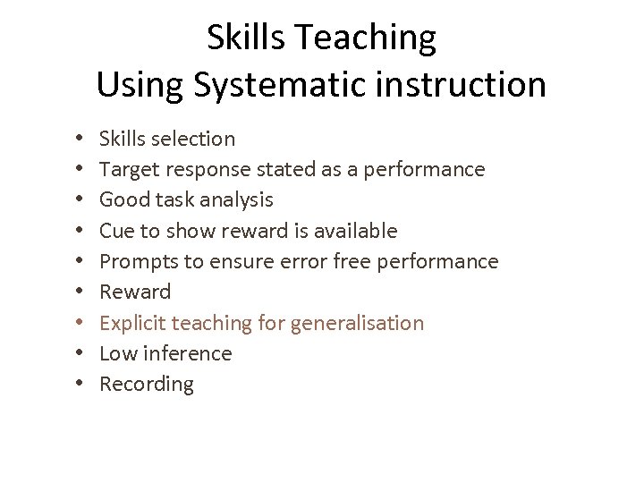 Skills Teaching Using Systematic instruction • • • Skills selection Target response stated as