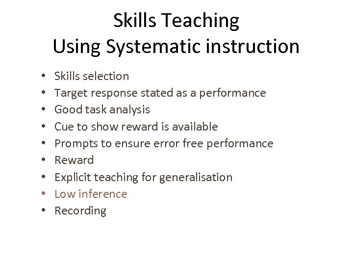 Skills Teaching Using Systematic instruction • • • Skills selection Target response stated as