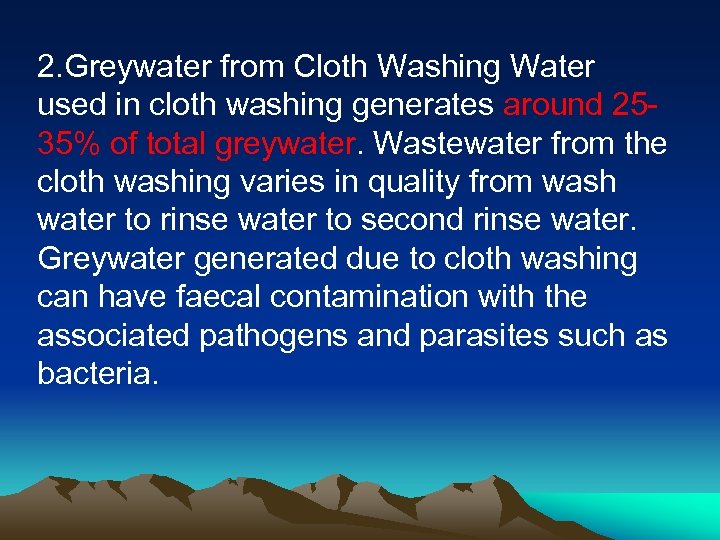 2. Greywater from Cloth Washing Water used in cloth washing generates around 2535% of