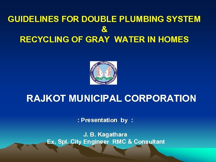 GUIDELINES FOR DOUBLE PLUMBING SYSTEM & RECYCLING OF GRAY WATER IN HOMES RAJKOT MUNICIPAL