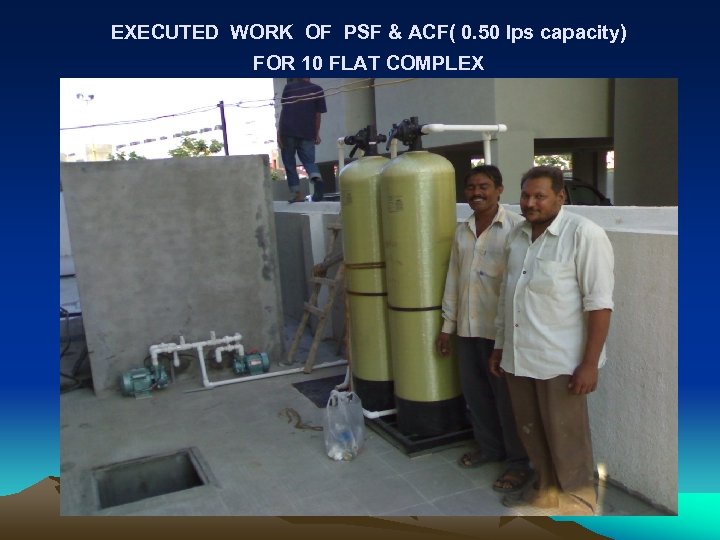 EXECUTED WORK OF PSF & ACF( 0. 50 lps capacity) FOR 10 FLAT COMPLEX