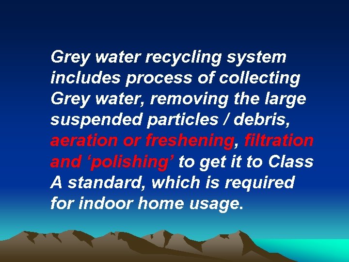 Grey water recycling system includes process of collecting Grey water, removing the large suspended