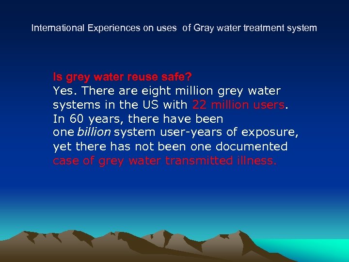 International Experiences on uses of Gray water treatment system Is grey water reuse safe?