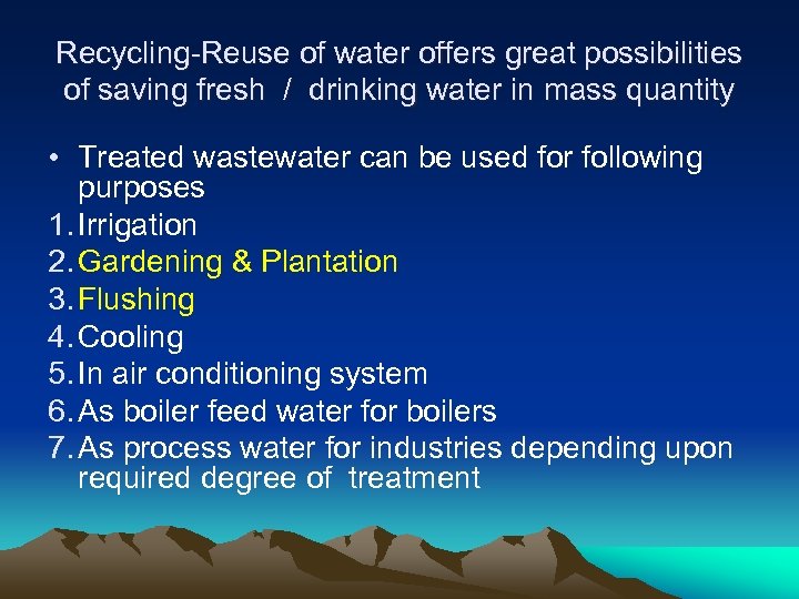 Recycling-Reuse of water offers great possibilities of saving fresh / drinking water in mass