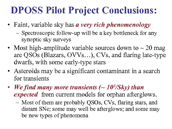 DPOSS Pilot Project Conclusions: • Faint, variable sky has a very rich phenomenology –