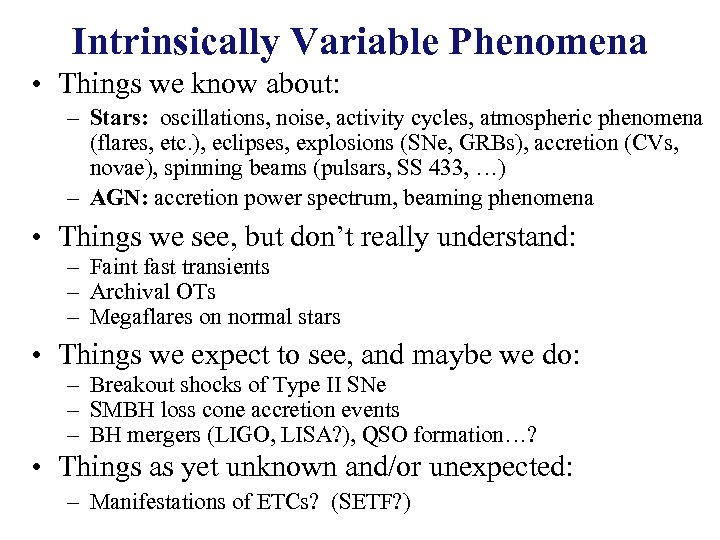 Intrinsically Variable Phenomena • Things we know about: – Stars: oscillations, noise, activity cycles,