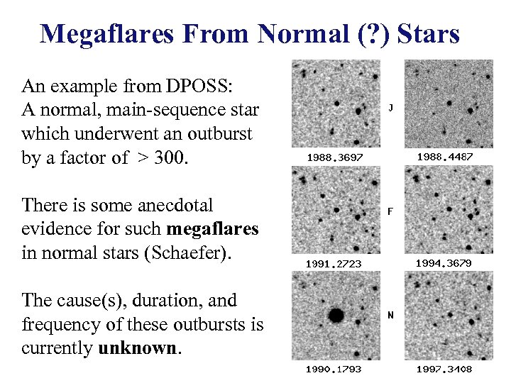 Megaflares From Normal (? ) Stars An example from DPOSS: A normal, main-sequence star