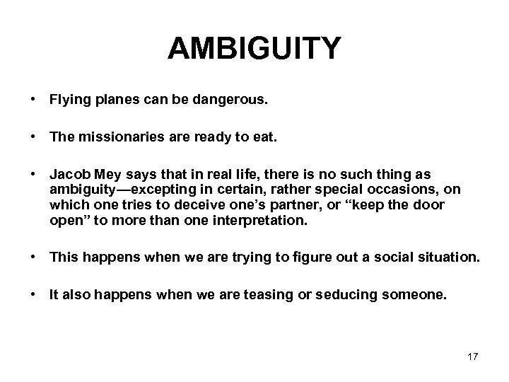 AMBIGUITY • Flying planes can be dangerous. • The missionaries are ready to eat.