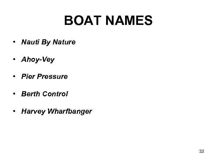 BOAT NAMES • Nauti By Nature • Ahoy-Vey • Pier Pressure • Berth Control