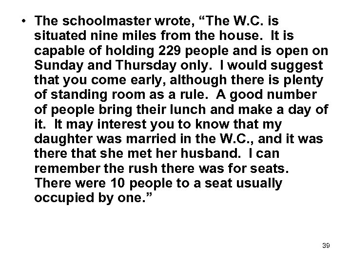  • The schoolmaster wrote, “The W. C. is situated nine miles from the