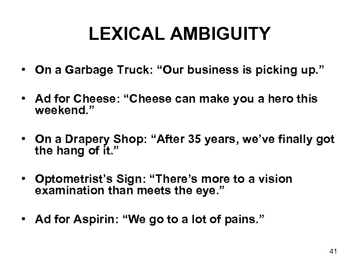 LEXICAL AMBIGUITY • On a Garbage Truck: “Our business is picking up. ” •