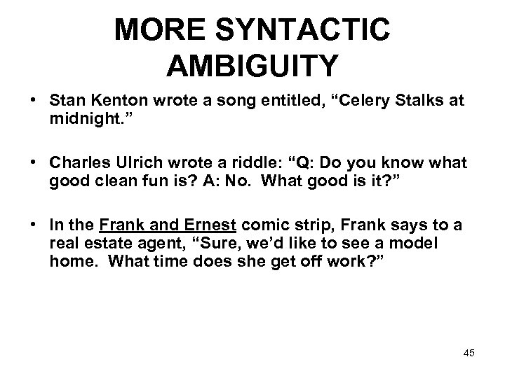 MORE SYNTACTIC AMBIGUITY • Stan Kenton wrote a song entitled, “Celery Stalks at midnight.