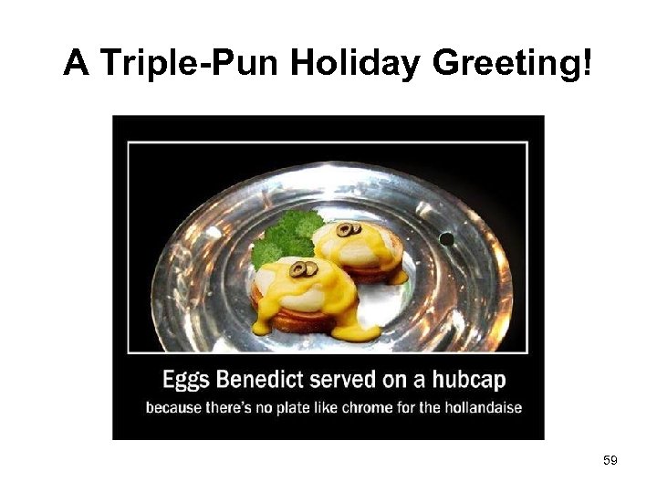 A Triple-Pun Holiday Greeting! 59 