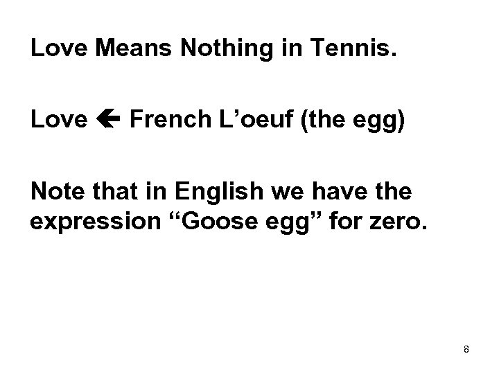 Love Means Nothing in Tennis. Love French L’oeuf (the egg) Note that in English