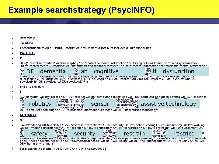 Example searchstrategy (Psyc. INFO) • Database(s): • Psyc. INFO • Thesaurusterminologie: Mental Retardation and