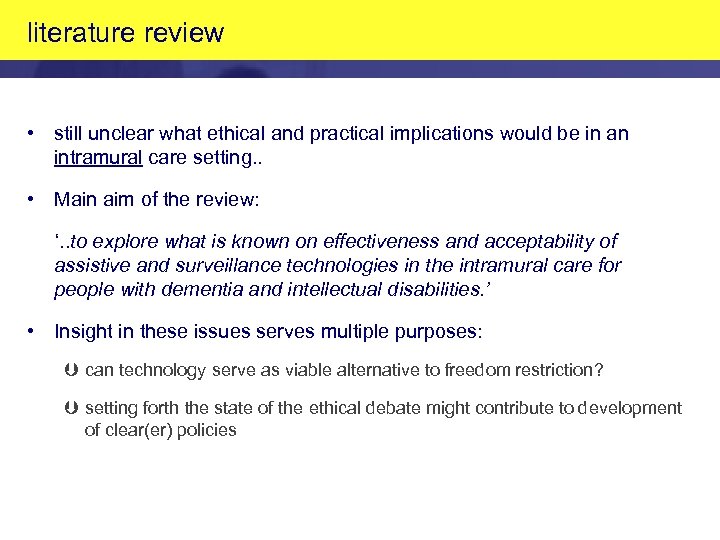 literature review • still unclear what ethical and practical implications would be in an