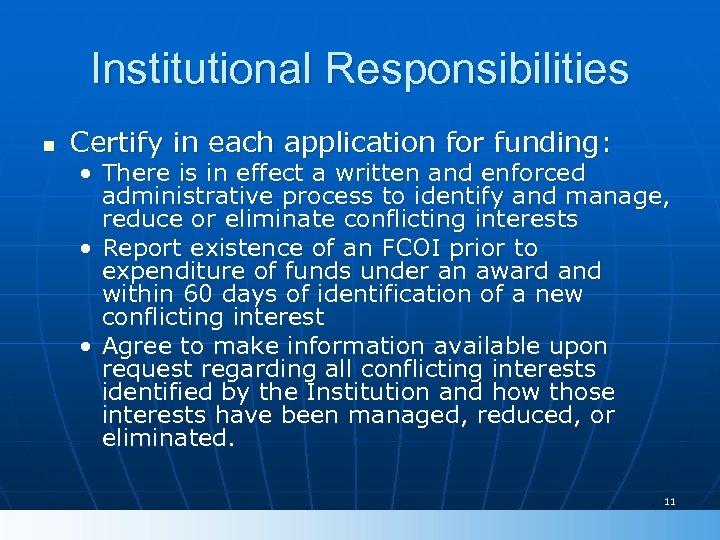 Institutional Responsibilities n Certify in each application for funding: • There is in effect
