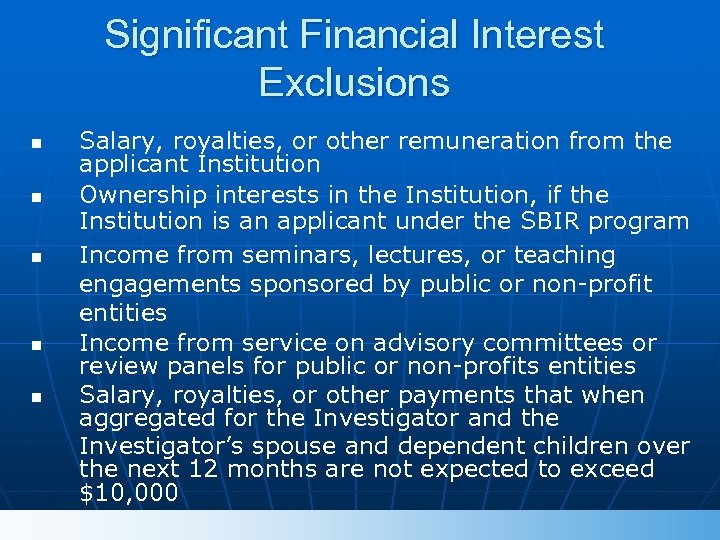 Significant Financial Interest Exclusions n n n Salary, royalties, or other remuneration from the