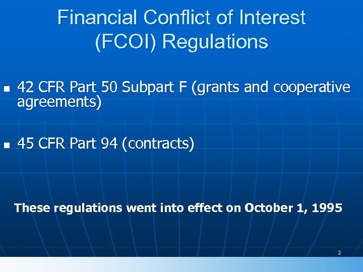 Financial Conflict of Interest (FCOI) Regulations n 42 CFR Part 50 Subpart F (grants