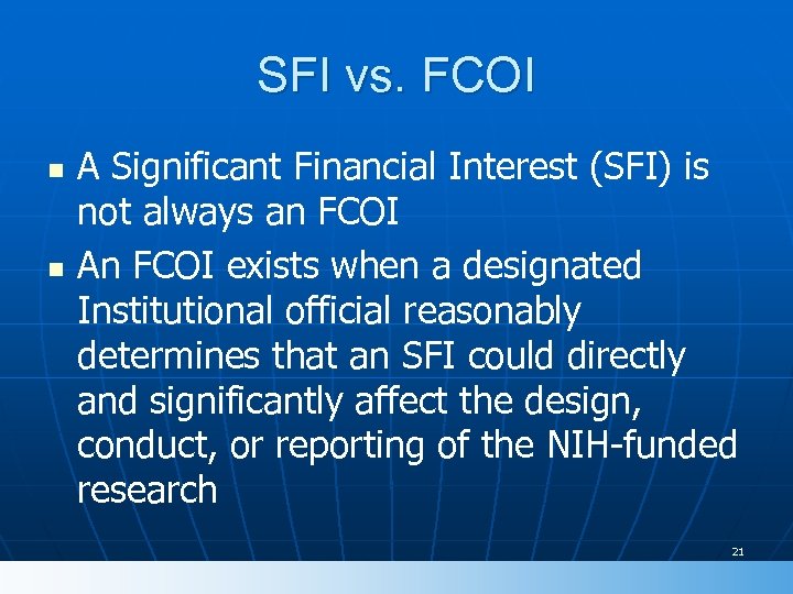 SFI vs. FCOI n n A Significant Financial Interest (SFI) is not always an