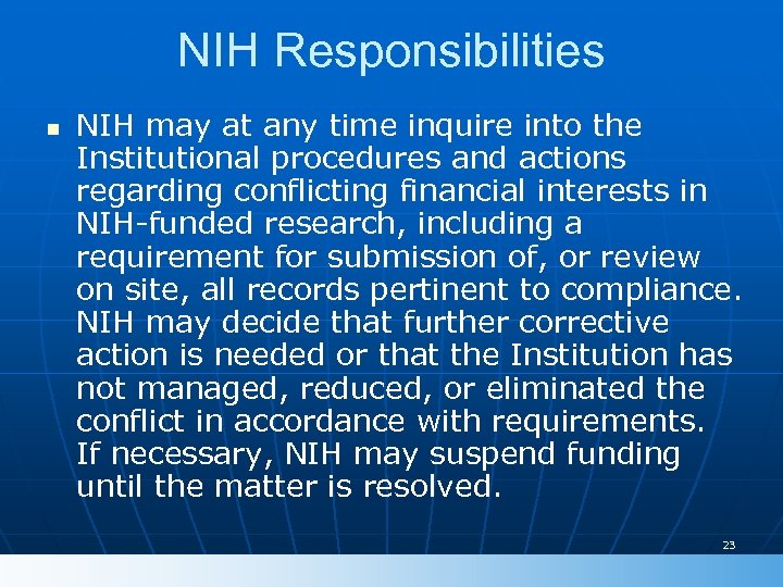 NIH Responsibilities n NIH may at any time inquire into the Institutional procedures and