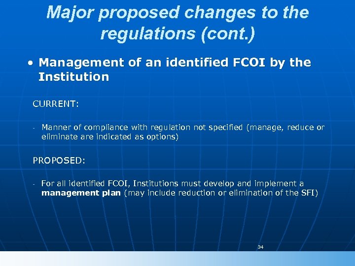 Major proposed changes to the regulations (cont. ) • Management of an identified FCOI