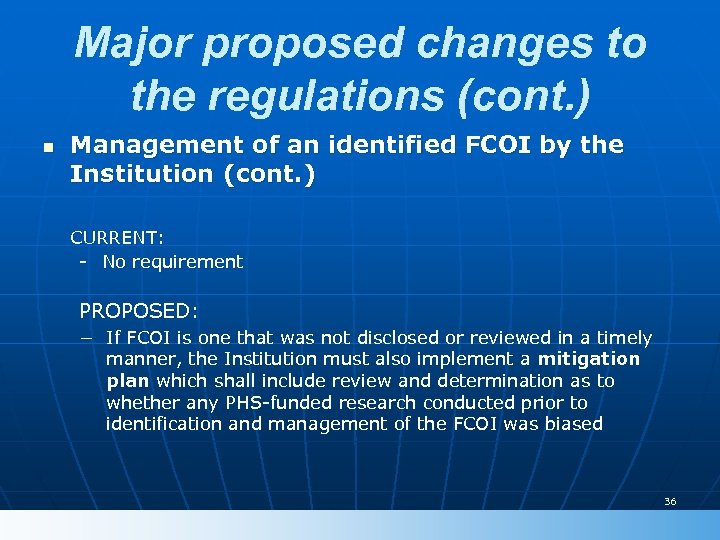 Major proposed changes to the regulations (cont. ) n Management of an identified FCOI