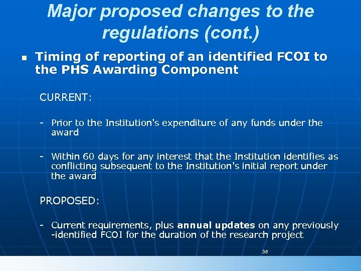 Major proposed changes to the regulations (cont. ) n Timing of reporting of an