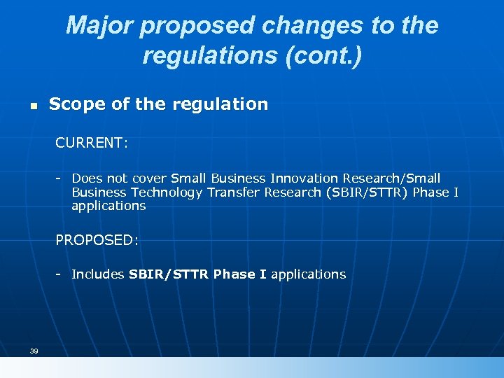 Major proposed changes to the regulations (cont. ) n Scope of the regulation CURRENT: