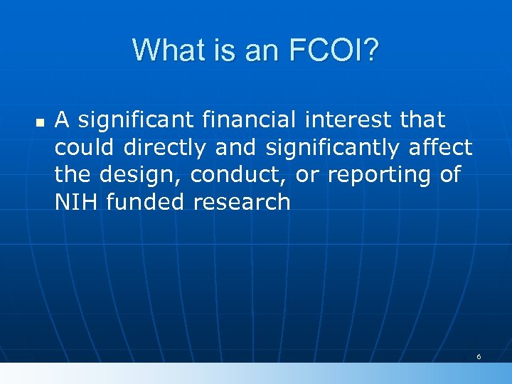 What is an FCOI? n A significant financial interest that could directly and significantly