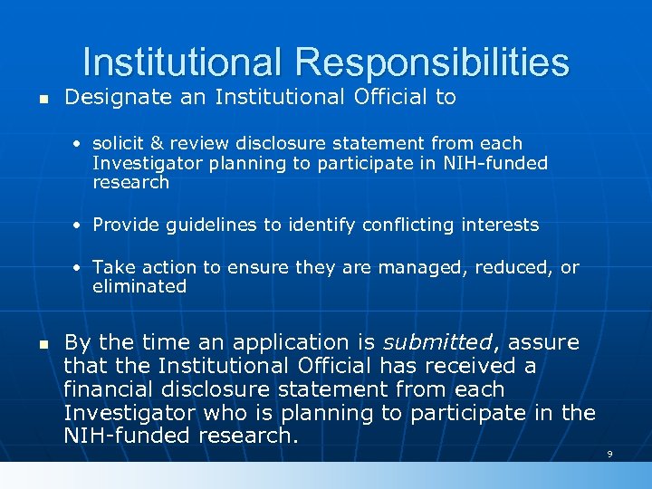 Institutional Responsibilities n Designate an Institutional Official to • solicit & review disclosure statement