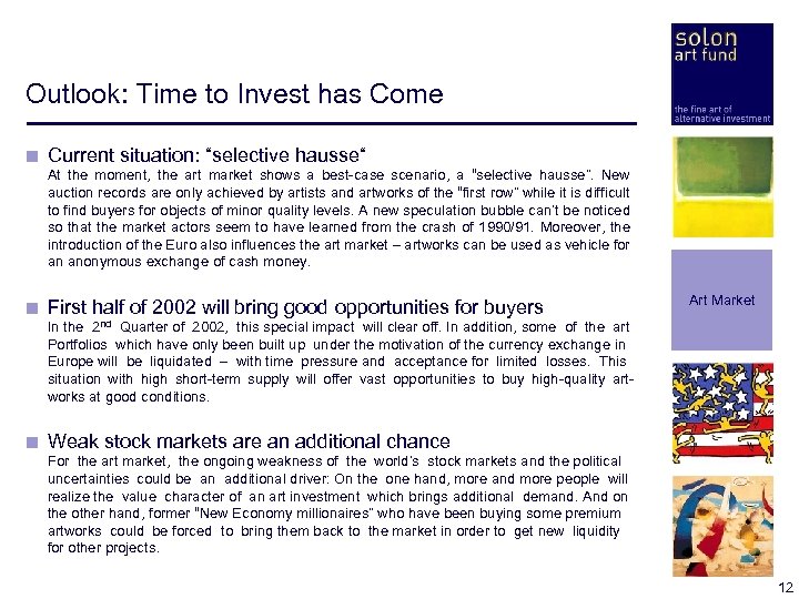 Outlook: Time to Invest has Come < Current situation: “selective hausse“ < At the