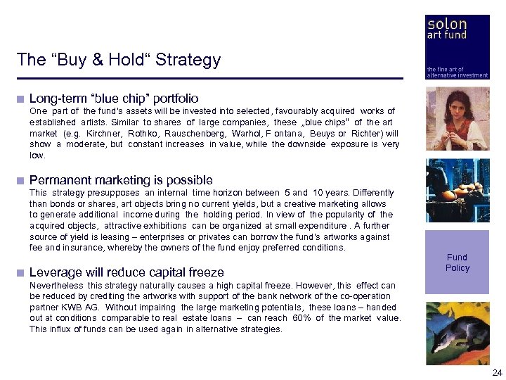 The “Buy & Hold“ Strategy < Long-term “blue chip” portfolio < < < One