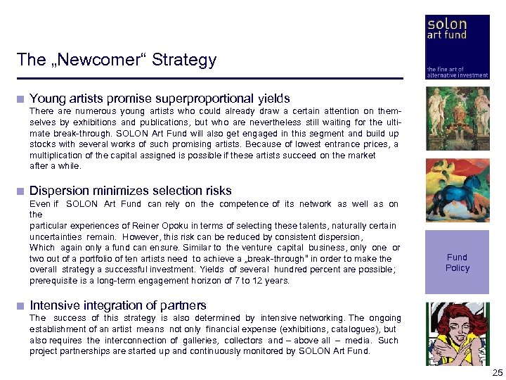 The „Newcomer“ Strategy < Young artists promise superproportional yields < There are numerous young