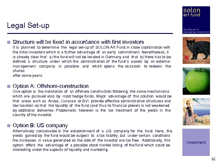 Legal Set-up < Structure will be fixed in accordance with first investors It is